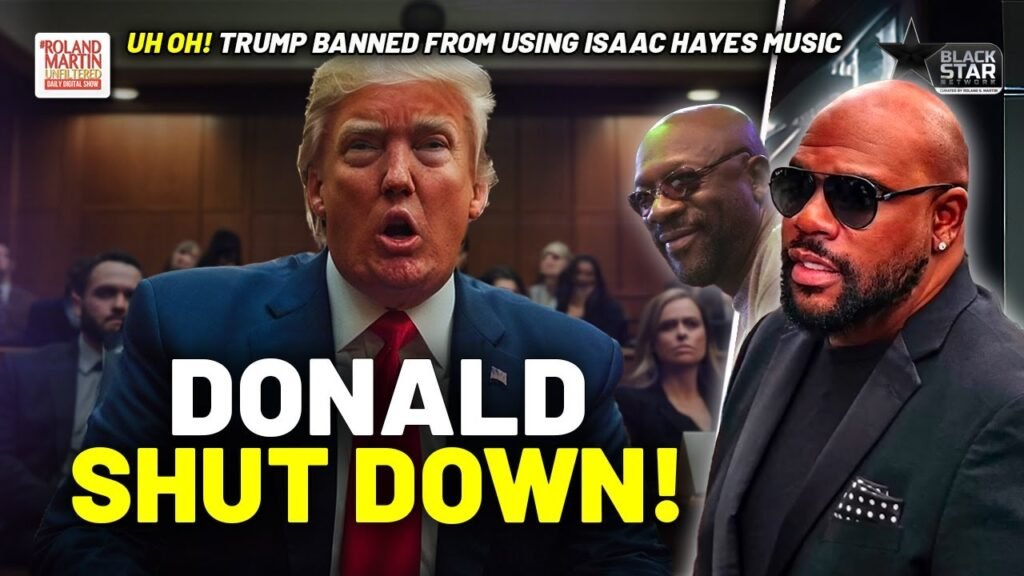 image for trump shut down! ordered to stop using isaac hayes' music | roland martin