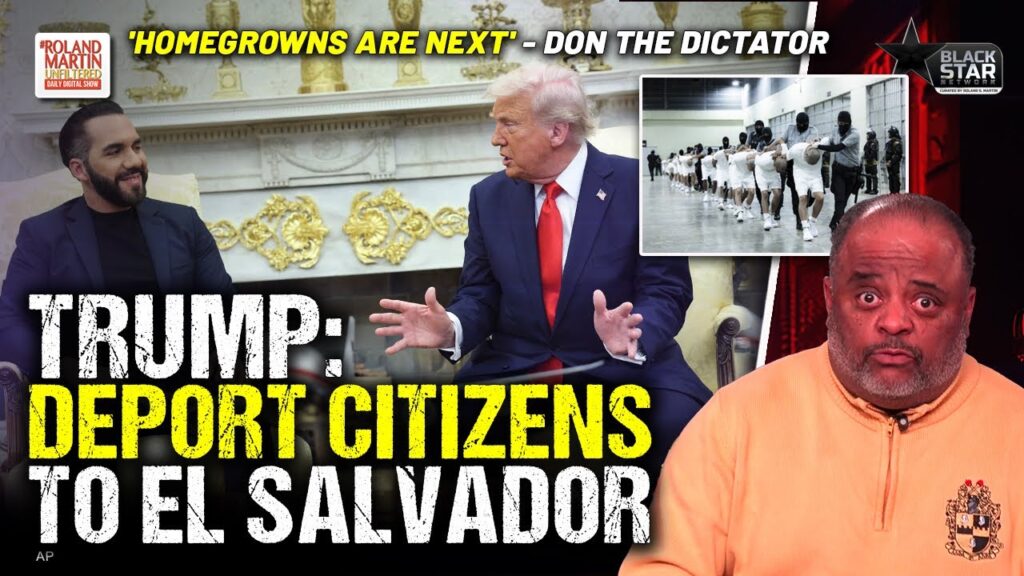 image for wth?!? trump calls for deporting some citizens to el salvador | roland martin